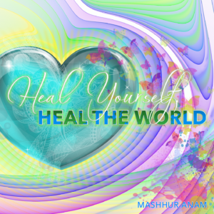 Heal Yourself, Heal the WORLD