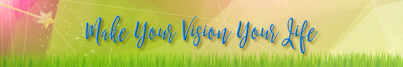 Make Your Vision Your Life optin LifeHarmonizedcom