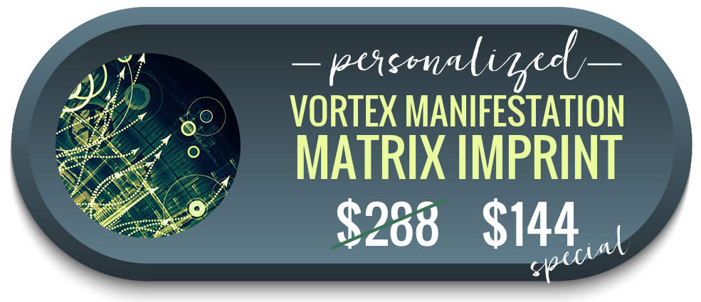 Click here to purchase the personalized vortex manifestation imprint for the special price of $144